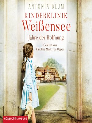 cover image of Kinderklinik Weißensee – Jahre der Hoffnung (Die Kinderärztin 2)